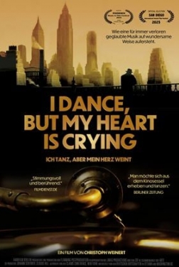 I Dance, But My Heart Is Crying - Ich tanz, aber mein Herz weint (2024)